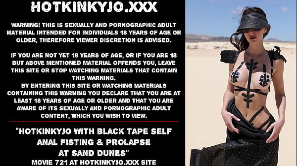 Hotkinkyjo with black tape self anal fisting & prolapse at sand dunes
