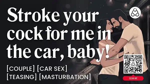 ASMR Audio Porn: She Makes Him Stroke His Cock In The Car – Dirty Talk & Orgasm Control – Erotic Audio Roleplay for Women