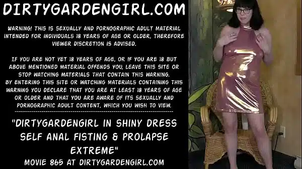 Dirtygardengirl in shiny dress self anal fisting & prolapse extreme